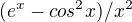 $(e^x-cos^2x)/x^2$
