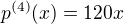 $p^{(4)}(x)=120x$