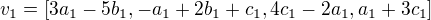 $v_{1} = [3a_{1}-5 b_{1}, -a_{1}+2b_{1}+c_{1}, 4c_{1}-2a_{1}, a_{1}+3c_{1}]$