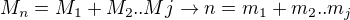 $M_n = M_1+M_2..Mj \rightarrow n = m_1+m_2..m_j$