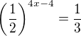 $\left(\frac12\right)^{4x-4}=\frac13$