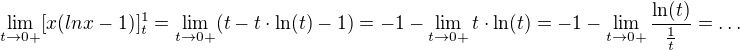$\lim_{t\to0+}[x(lnx-1)]^{1}_{t}=\lim_{t\to0+}(t-t\cdot \ln (t)-1)=-1-\lim_{t\to0+}t\cdot \ln (t)=-1-\lim_{t\to0+}\frac{\ln (t)}{\frac{1}{t}}=\ldots $