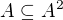 $A\subseteq A^2$
