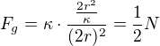 $F_g=\kappa \cdot \frac{\frac{2r^2}{\kappa}}{(2r)^2}=\frac12N$