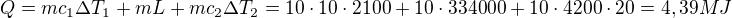 $Q=m c_1 \Delta T_1 + mL + mc_2\Delta T_2=10\cdot10\cdot 2100 + 10\cdot 334 000+ 10\cdot 4200 \cdot20=4,39MJ $