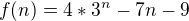 $f(n)=4*3^n-7n-9$