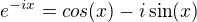 $e^{-ix}=cos(x)-i\sin(x)$