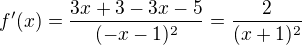 $f'(x)=\frac{3x+3-3x-5}{(-x-1)^2}=\frac{2}{(x+1)^2}$