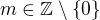$m\in\mathbb{Z}\setminus\{0\}$