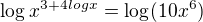 $\log_{}x^{3+4logx}=\log_{}(10x^{6})$