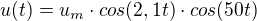 $u(t)=u_{m}\cdot cos(2,1t)\cdot cos(50t)$