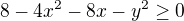 $8-4x^{2}-8x-y^{2}\ge 0$