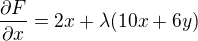 $\frac{\partial F}{\partial x} = 2x + \lambda(10x + 6y)$