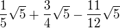 $\frac{1}{5}\sqrt{5}+\frac{3}{4}\sqrt{5}-\frac{11}{12}\sqrt{5}$
