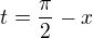 $t=\frac\pi2-x$