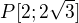 $P[2; 2\sqrt 3]$