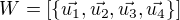 $W=[\{\vec{u_1},\vec{u_2},\vec{u_3},\vec{u_4}\}]$