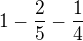 $1-\frac25-\frac14$