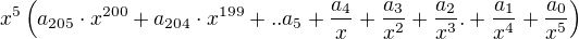 $x^5\(a_{205} \cdot x^{200}+a_{204} \cdot x^{199}+..a_5+\frac{a_4}{x}+\frac{a_3}{x^2}+\frac{a_2}{x^3}.+\frac{a_1}{x^4}+\frac{a_0}{x^5}\)$