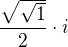 $\frac{\sqrt{\sqrt{1}}}2 \cdot i$