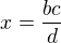 $x=\frac{bc}{d}$