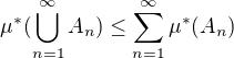 $\mu ^*(\bigcup_{n=1}^{\infty }A_{n})\le \sum_{n=1}^{\infty }\mu ^*(A_{n})$
