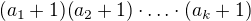 $(a_{1}+1)(a_{2}+1)\cdot \ldots \cdot (a_{k}+1)$