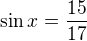 $\sin x=\frac{15}{17}$