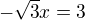 $-\sqrt{3}x=3$