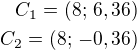 $C_1=(8;\,6,36)\\C_2=(8;\,-0,36)$