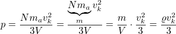 $p=\frac{Nm_av_k^2}{3V}=\frac{\underbrace{Nm_a}_{m}v_k^2}{3V}=\frac{m}{V}\cdot \frac{v_k^2}{3}=\frac{\varrho v_k^2}{3}$