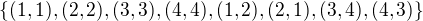 $\{(1,1),(2,2),(3,3),(4,4),(1,2),(2,1),(3,4),(4,3)\}$