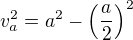 $v_a^{2}=a^{2}-\(\frac{a}{2}\)^{2}$