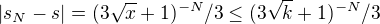 $|s_N-s|=(3\sqrt{x}+1)^{-N}/3\le (3\sqrt{k}+1)^{-N}/3$