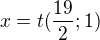 $x = t(\frac{19}2;1)$