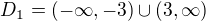 $D_{1}=(-\infty ,-3)\cup (3,\infty )$