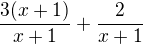 $\frac{3(x+1)}{x+1}+\frac{2}{x+1}$