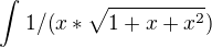 $\int_{}^{}1/(x*\sqrt{1+x+x^2})$