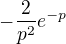 $-\frac{2}{p^2}e^{-p}$