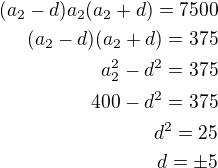 $(a_2-d)a_2(a_2+d)=7500\\(a_2-d)(a_2+d)=375\\a_2^2-d^2=375\\400-d^2=375\\d^2=25\\d=\pm 5$