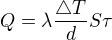 $Q=\lambda \frac{\triangle T}{d}S\tau $