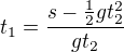 $t_1=\frac{s-\frac12gt_2^2}{gt_2}$