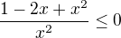 kopírovat do textarea $\frac{1-2x+x^2}{x^2}\le 0 $