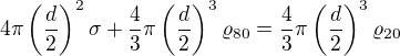 $4\pi\left(\frac d2\right)^2\sigma +\frac43\pi\left(\frac d2\right)^3\varrho _{80}=\frac43\pi\left(\frac d2\right)^3\varrho _{20}$