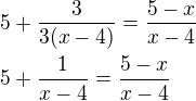 kopírovat do textarea $5+\frac{3}{3(x-4)}=\frac{5-x}{x-4}\nl 5+\frac{1}{x-4}=\frac{5-x}{x-4}$