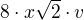 $8\cdot x\sqrt 2\cdot v$