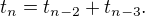 $t_{n} = t_{n-2} + t_{n-3}.$