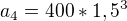 $a_{4} = 400*1,5^{3}$