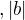 $,|b|$