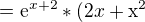 $=\mathrm{e}^{x+2}*(2x+\mathrm{x}^{2} $
